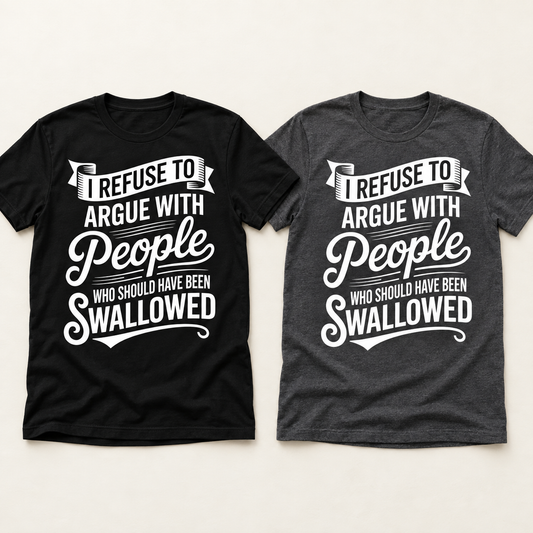 Black and dark grey I Refuse to Argue funny graphic tees