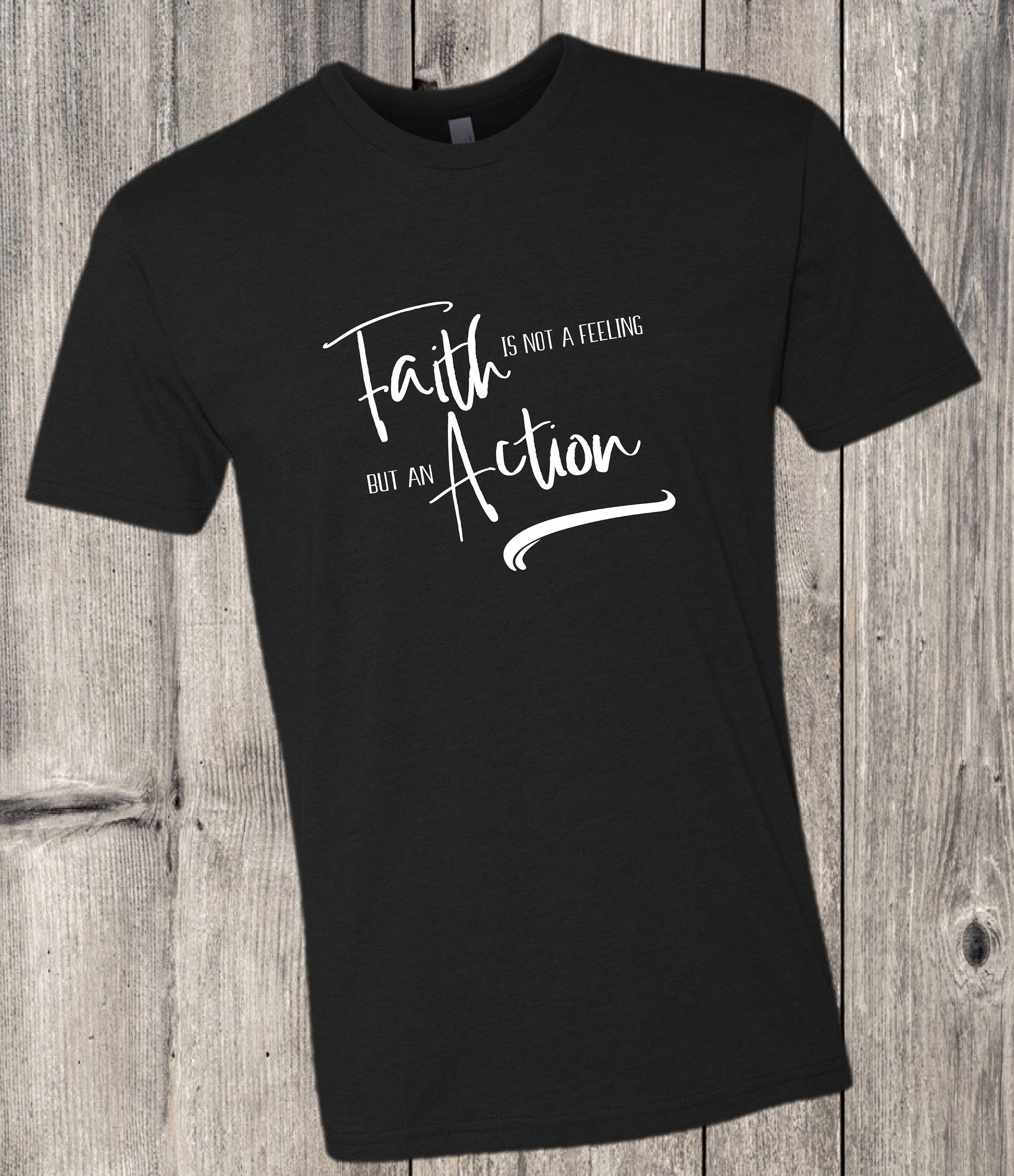 Faith is not a Feeling But An Action Spiritual Tee - - Endlessly Trendy Boutique