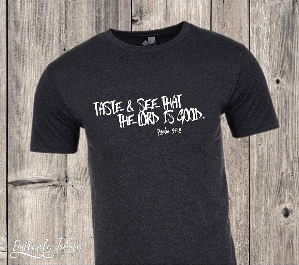 Taste and See That The Lord Is Good Psalm 34:8 Inspirational T-Shirt - - Endlessly Trendy Boutique