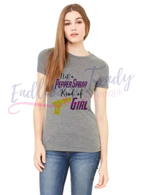 Not a Pepper Spray Kind of Girl T Shirt - - Endlessly Trendy Boutique