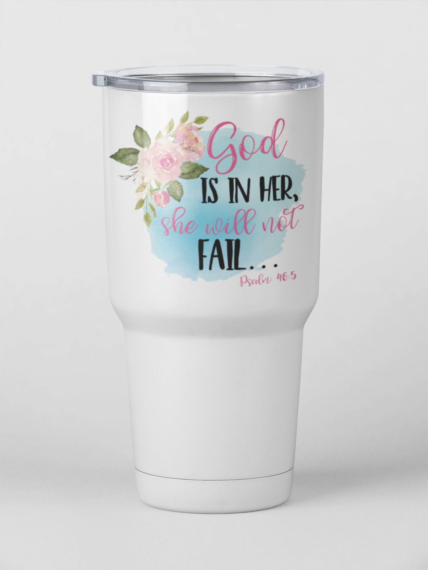 "God is in Her, She Will Not Fail" Psalm 46:5 20 or 30oz Insulated Tumbler - - Endlessly Trendy Boutique